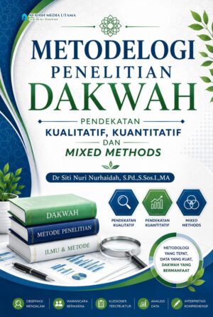 Metodologi Penelitian Dakwah: Pendekatan Kualitatif, Kuantitatif, dan Mixed Methods