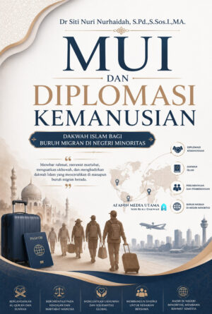 MUI dan Diplomasi Kemanusiaan: Dakwah Islam bagi Buruh Migran di Negeri Minoritas