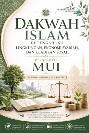Dakwah Islam di Tengah Isu Lingkungan, Ekonomi Syariah, dan Keadilan Sosial: Perspektif MUI