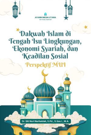 Dakwah Islam di Tengah Isu Lingkungan, Ekonomi Syariah, dan Keadilan Sosial: Perspektif MUI