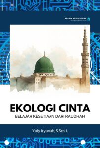 Ekologi Cinta: Belajar Kesetiaan dari Raudhah