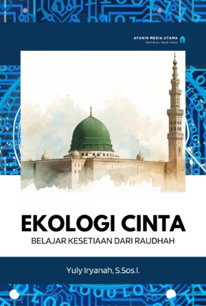 Ekologi Cinta: Belajar Kesetiaan dari Raudhah