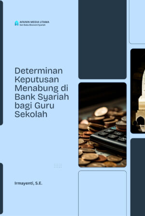 Determinan Keputusan Menabung di Bank Syariah bagi Guru Sekolah