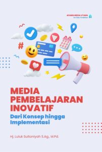Media Pembelajaran Inovatif: Dari Konsep hingga Implementasi