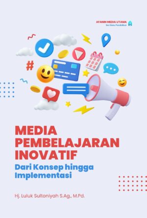 Media Pembelajaran Inovatif: Dari Konsep hingga Implementasi