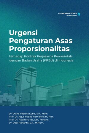 Urgensi Pengaturan Asas Proporsionalitas terhadap Kontrak Kerjasama Pemerintah dengan Badan Usaha (KPBU) di Indonesia