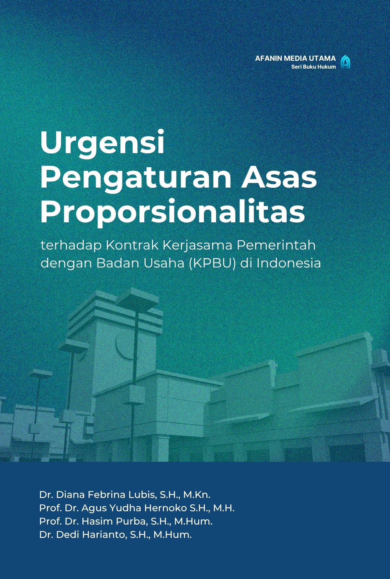 Urgensi Pengaturan Asas Proporsionalitas terhadap Kontrak Kerjasama Pemerintah dengan Badan Usaha (KPBU) di Indonesia