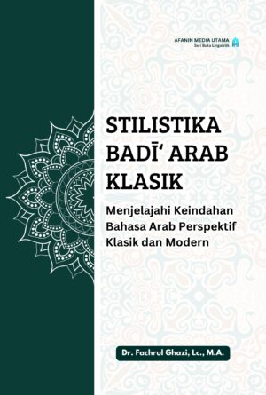Stilistika Badī‘ Arab Klasik: Menjelajahi Keindahan Bahasa Arab Perspektif Klasik dan Modern