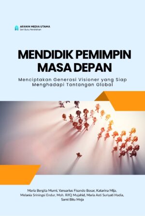 Mendidik Pemimpin Masa Depan: Menciptakan Generasi Visioner yang Siap Menghadapi Tantangan Global