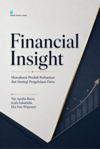 Financial Insight: Memahami Produk Perbankan dan Strategi Pengelolaan Dana